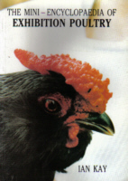 The mini-encyclopaedia of Exhibition Poultry by Ian Kay